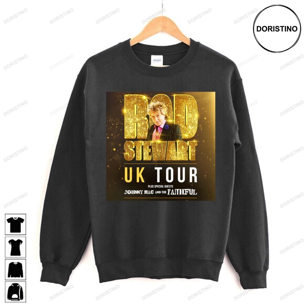 Uk Rod Stewart Johnny Mac And The Faithful 2023 Tour Limited Edition T-shirts Uk Rod Stewart Johnny Mac And The Faithful 2023 Tour Limited Edition T-shirts